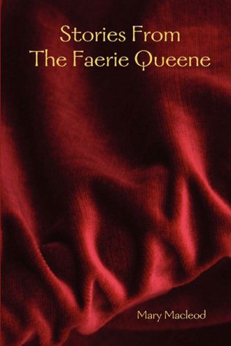 Stories from the Faerie Queene - Mary Macleod - Książki - Lulu Enterprises, UK Ltd - 9781409239758 - 21 października 2008