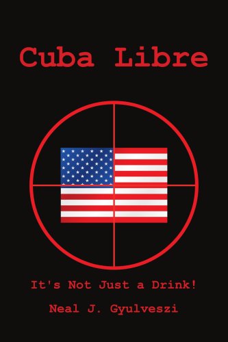 Cover for Neal Gyulveszi · Cuba Libre: It's Not Just a Drink (Paperback Book) (2007)