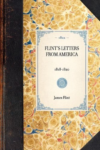 Flint's Letters from America (Travel in America) - James Flint - Books - Applewood Books - 9781429000758 - January 30, 2003