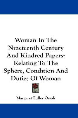 Cover for Margaret Fuller Ossoli · Woman In The Nineteenth Century And Kindred Papers (Paperback Book) (2007)