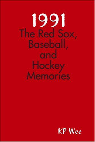 Cover for Kp Wee · 1991: Red Sox, Baseball, and Hockey Memories (Taschenbuch) (2008)