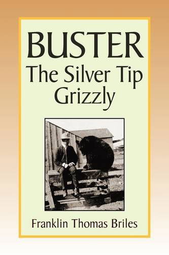 Cover for Franklin Thomas Briles · Buster, the Silver Tip Grizzly (Hardcover Book) (2009)
