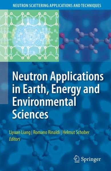 Cover for Liyuan Liang · Neutron Applications in Earth, Energy and Environmental Sciences - Neutron Scattering Applications and Techniques (Paperback Book) [Softcover reprint of hardcover 1st ed. 2009 edition] (2010)