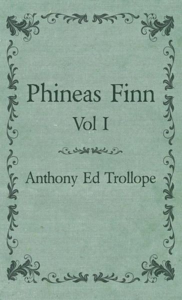 Cover for Anthony Ed Trollope · Phineas Finn - Vol I (Hardcover Book) (2008)