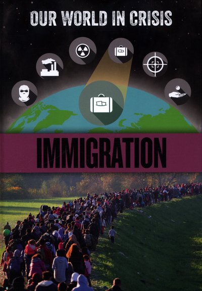 Cover for Claudia Martin · Our World in Crisis: Immigration - Our World in Crisis (Hardcover Book) (2018)