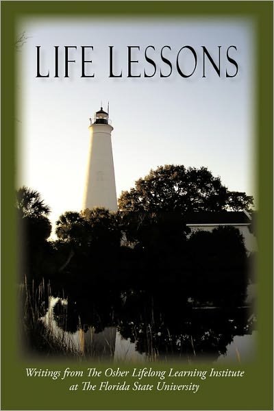Cover for At Fsu Olli at Fsu · Life Lessons: Writings from the Osher Lifelong Learning Institute at the Florida State University (Paperback Bog) (2010)