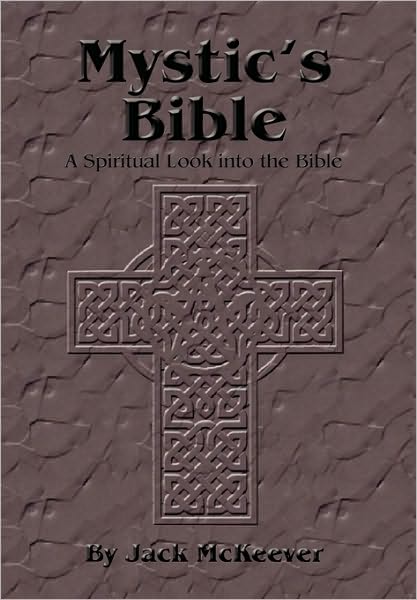 Cover for Jack H Mckeever · Mystic's Bible: a Spiritual Look into the Bible (Paperback Book) (2010)