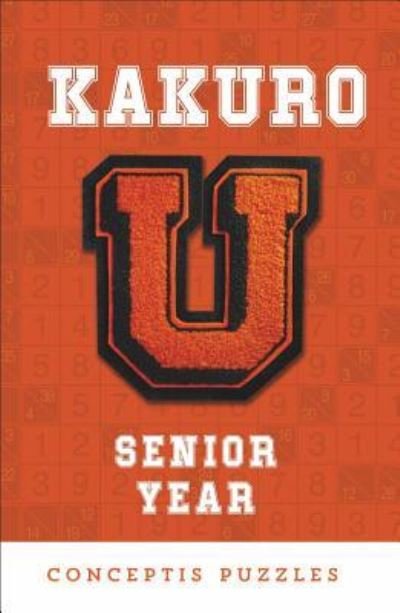 Cover for Conceptis Puzzles · Kakuro U : Senior Year (Paperback Book) (2018)