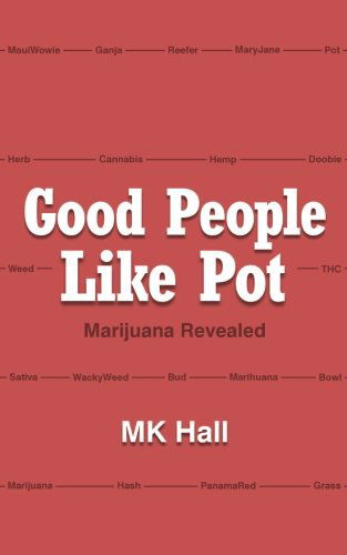 Cover for M.k. Hall · Good People Like Pot: Marijuana Revealed (Paperback Book) (2014)