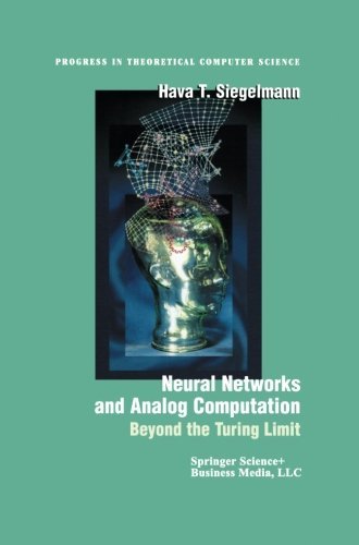 Cover for Hava T. Siegelmann · Neural Networks and Analog Computation: Beyond the Turing Limit - Progress in Theoretical Computer Science (Taschenbuch) [Softcover Reprint of the Original 1st Ed. 1999 edition] (2012)