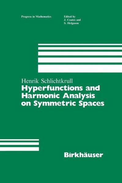 Cover for Henrik Schlichtkrull · Hyperfunctions and Harmonic Analysis on Symmetric Spaces - Progress in Mathematics (Paperback Book) [Softcover Reprint of the Original 1st Ed. 1984 edition] (2011)