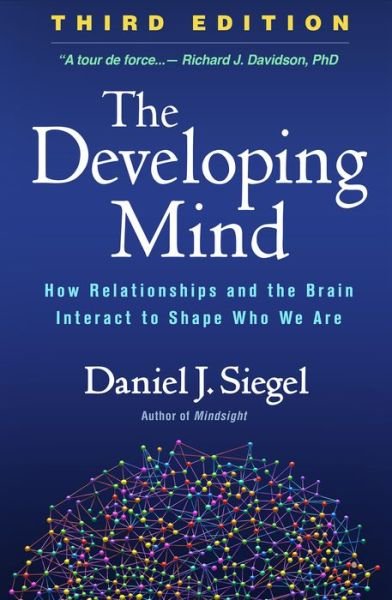 Cover for Daniel J. Siegel · The Developing Mind, Third Edition: How Relationships and the Brain Interact to Shape Who We Are (Innbunden bok) (2020)