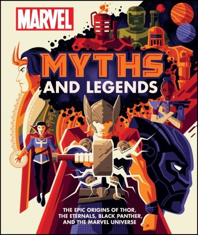 Cover for James Hill · Marvel Myths and Legends: The epic origins of Thor, the Eternals, Black Panther, and the Marvel Universe (Gebundenes Buch) (2020)