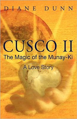 Cover for Diane Dunn · Cusco Ii: the Magic of the Munay-ki: a Love Story (Paperback Book) (2012)