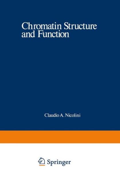Chromatin Structure and Function: Molecular and Cellular Biophysical Methods - NATO Science Series A: - Claudio Nicolini - Books - Springer-Verlag New York Inc. - 9781468409758 - November 25, 2012