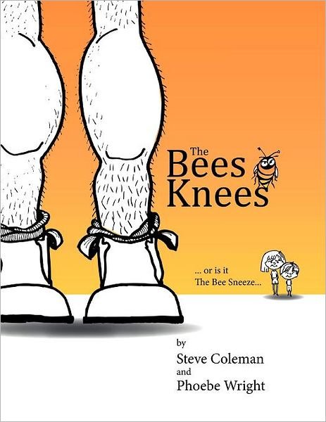 The Bees Knees - Steve Coleman - Bøger - Xlibris - 9781469176758 - 19. april 2012