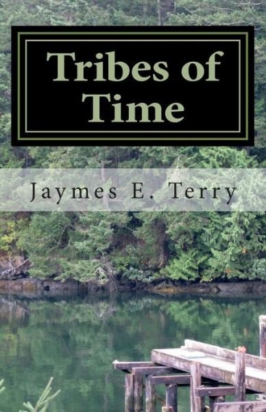 Cover for Jaymes E. Terry · Tribes of Time (Paperback Bog) (2012)