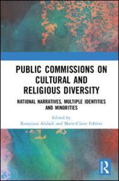 Public Commissions on Cultural and Religious Diversity: National Narratives, Multiple Identities and Minorities - Foblets - Bøger - Taylor & Francis Ltd - 9781472471758 - 8. juni 2018