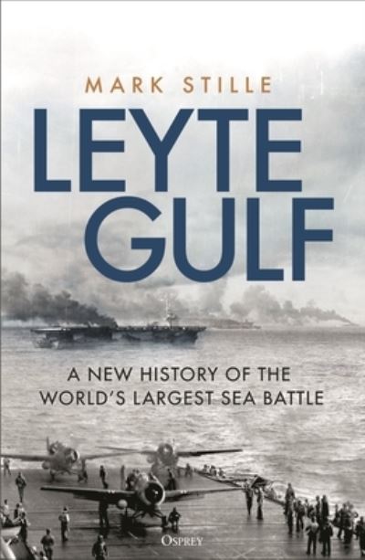 Cover for Mark Stille · Leyte Gulf: A New History of the World's Largest Sea Battle (Inbunden Bok) (2023)