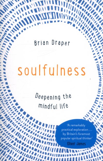 Cover for Brian Draper · Soulfulness: Deepening the mindful life (Paperback Book) (2017)