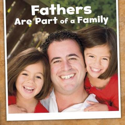 Cover for Lucia Raatma · Fathers Are Part of a Family - Our Families (Paperback Book) (2018)