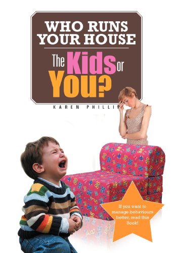 Cover for Karen Phillip · Who Runs Your House: the Kids or You? (Hardcover Book) (2012)