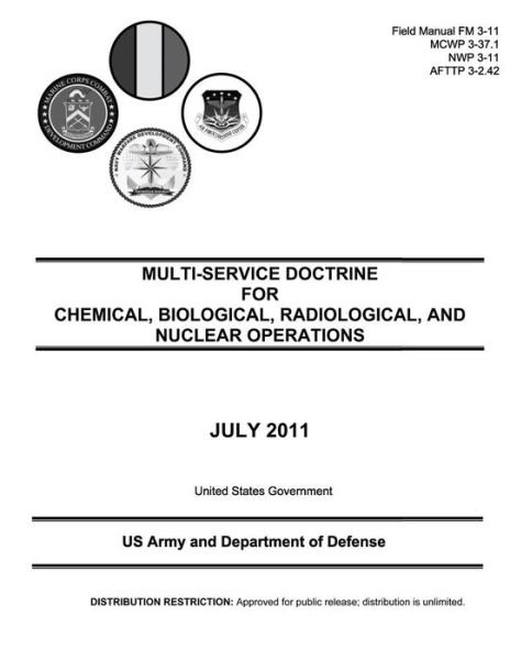 Cover for Us Army and Department of Defense, Unite · Field Manual Fm 3-11 Mcwp 3-37.1 Nwp 3-11 Afttp 3-2.42 Multi-service Doctrine for Chemical, Biological, Radiological, and Nuclear Operations July 2011 (Pocketbok) (2012)