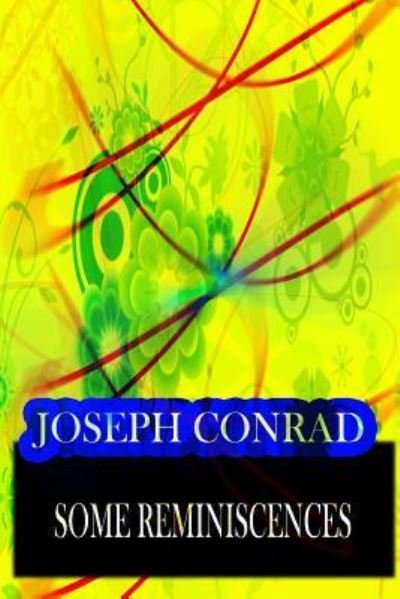 Some Reminiscences - Joseph Conrad - Livres - Createspace Independent Publishing Platf - 9781478143758 - 30 juin 2012
