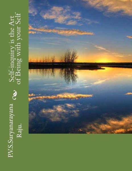 Cover for Mr P V S Suryanarayana Raju Raju · Self-inquiry is the Art of Being with Your Self (Paperback Book) (2012)