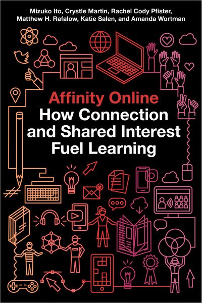 Cover for Mizuko Ito · Affinity Online: How Connection and Shared Interest Fuel Learning - Connected Youth and Digital Futures (Paperback Bog) (2018)