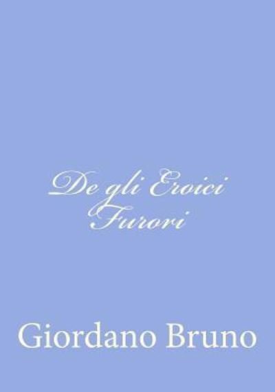 Cover for Giordano Bruno · De Gli Eroici Furori (Pocketbok) (2012)