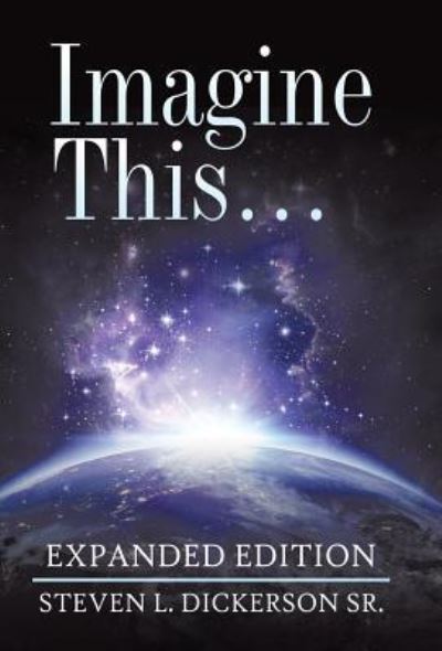 Cover for Sr Steven L Dickerson · Imagine This ... (Hardcover Book) (2016)