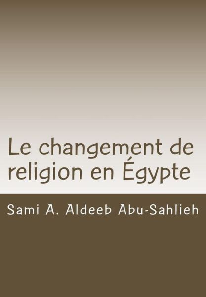 Cover for Sami a Aldeeb Abu-sahlieh · Le Changement De Religion en Egypte (Paperback Book) (2013)