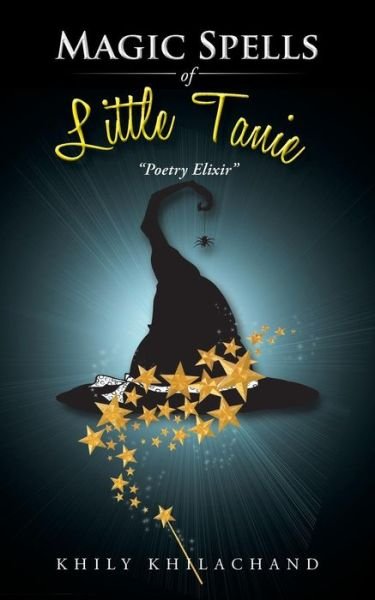 Magic Spells of Little Tanie: - Khily Khilachand - Books - Partridge India - 9781482850758 - June 30, 2015