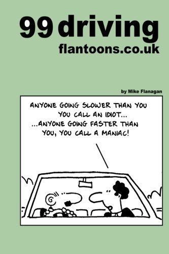 Cover for Mike Flanagan · 99 Driving Flantoons.co.uk: 99 Great and Funny Cartoons About Life at the Wheel (99 Flantoons.co.uk) (Volume 5) (Pocketbok) (2013)