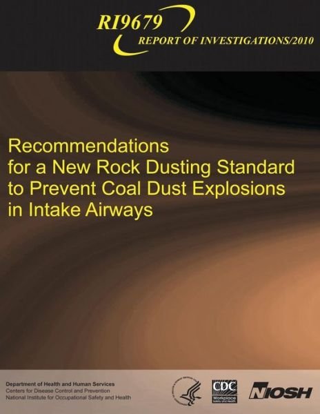Cover for Department of Health and Human Services · Recommendations for a New Rock Dusting Standard to Prevent Coal Dust Explosions in Intake Airways (Paperback Book) (2013)