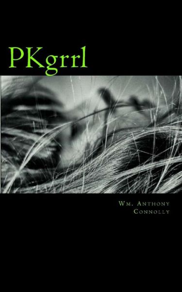 Pkgrrl - Wm Anthony Connolly - Books - Createspace - 9781493667758 - November 22, 2013
