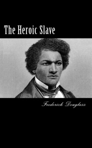 Cover for Frederick Douglass · The Heroic Slave (Paperback Bog) (2014)
