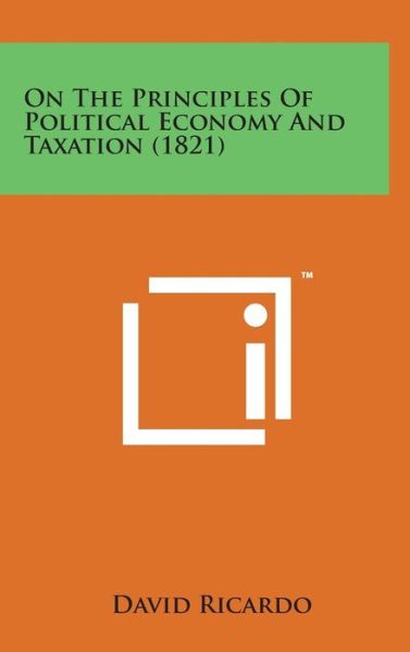 Cover for David Ricardo · On the Principles of Political Economy and Taxation (1821) (Inbunden Bok) (2014)