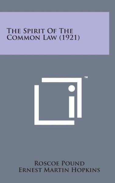 Cover for Roscoe Pound · The Spirit of the Common Law (1921) (Hardcover Book) (2014)