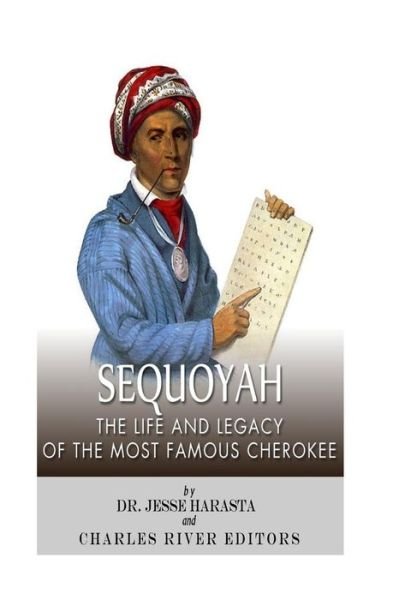 Jesse Harasta · Sequoyah: the Life and Legacy of the Most Famous Cherokee (Paperback Book) (2014)