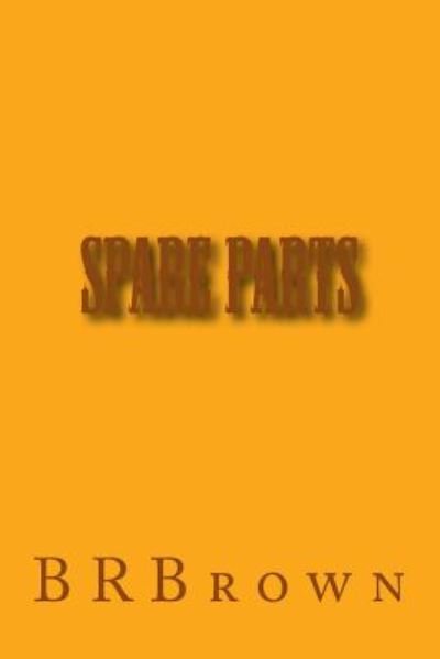 Cover for B R Brown · Spare Parts (Paperback Bog) (2015)