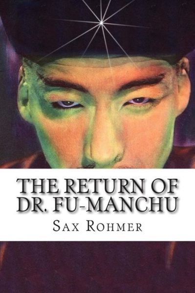 The Return of Dr. Fu-manchu - Sax Rohmer - Książki - Createspace - 9781502497758 - 25 września 2014