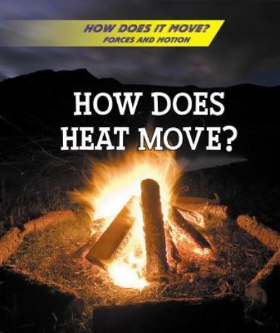 How Does Heat Move? - Alicia Klepeis - Książki - Cavendish Square Publishing - 9781502637758 - 30 lipca 2018