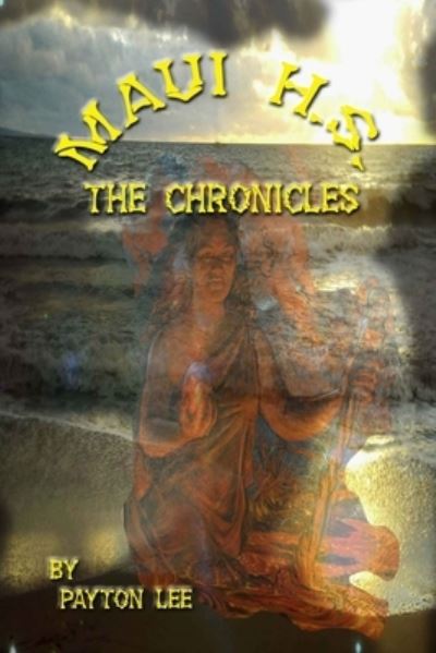 Cover for Payton Lee · Maui H.S. The Chronicles (Paperback Book) (2015)