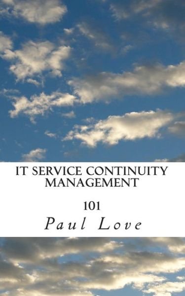 Cover for Mr Paul Edward Love · It Service Continuity Management 101 (Paperback Bog) (2015)