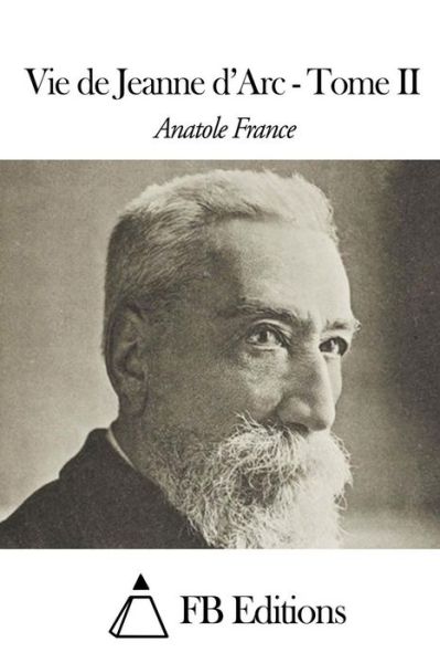 Cover for Anatole France · Vie De Jeanne D'arc - Tome II (Paperback Book) (2015)