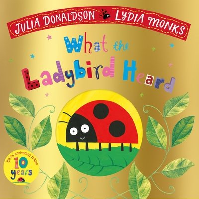Cover for Julia Donaldson · What the Ladybird Heard 10th Anniversary Edition (N/A) (2019)