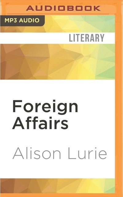 Foreign Affairs - Alison Lurie - Livre audio - Audible Studios on Brilliance Audio - 9781511394758 - 3 mai 2016