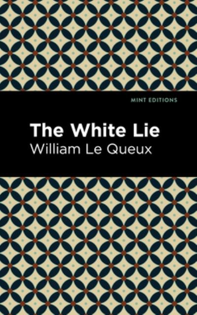 Cover for William Le Queux · The White Lie - Mint Editions (Innbunden bok) (2021)